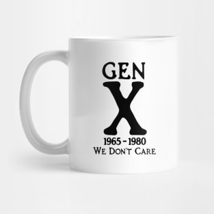 Gen X 1965 - 1980 We Don't Care Mug